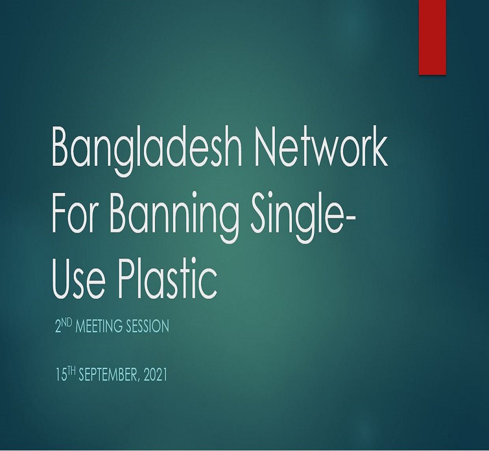 Second Virtual Session to launch a network on “Bangladesh Network for Banning Single-Use Plastic”