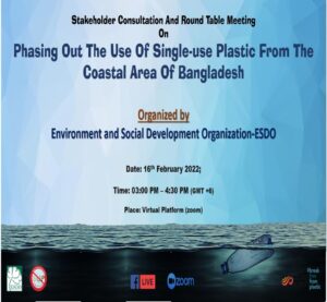 Stakeholder Consultation and Roundtable meeting on ‘Phase out the use of single-use plastic from the coastal area of Bangladesh’