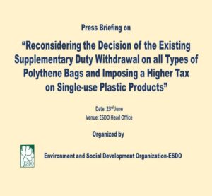 Press Briefing on Reconsidering the decision of the existing supplementary duty withdrawal on all types of polythene bags and imposing a higher tax on single-use plastic products